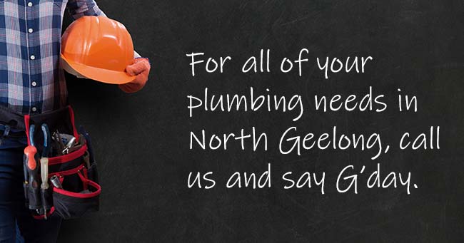 A plumber standing with text on the background relating to North Geelong plumbing services